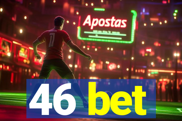 46 bet